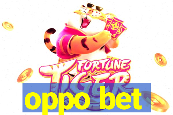 oppo bet